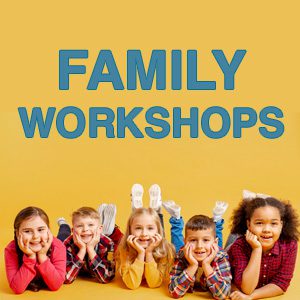 Family Workshops
