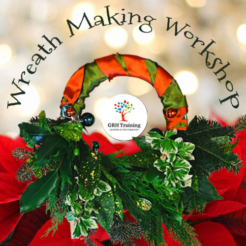 Wreath Making Workshop - GRH Training